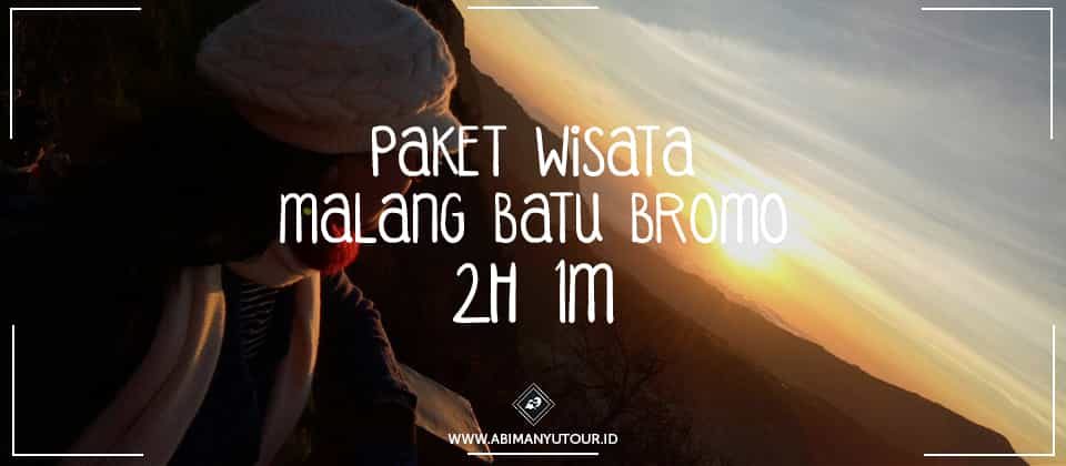 PAKET WISATA MALANG BATU BROMO 2H 1M